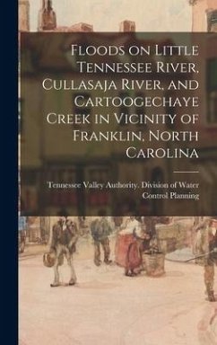 Floods on Little Tennessee River, Cullasaja River, and Cartoogechaye Creek in Vicinity of Franklin, North Carolina