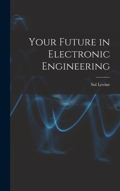 Your Future in Electronic Engineering - Levine, Sol