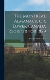 The Montreal Almanack, or, Lower Canada Register for 1829 [microform]