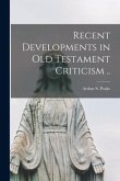 Recent Developments in Old Testament Criticism ..