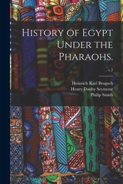History of Egypt Under the Pharaohs.; v.2 - Brugsch, Heinrich Karl; Smith, Philip Ed