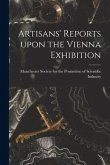 Artisans' Reports Upon the Vienna Exhibition