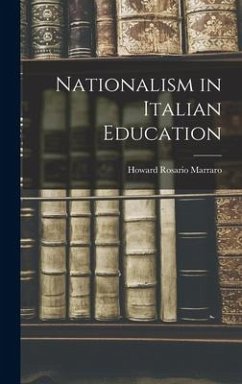 Nationalism in Italian Education - Marraro, Howard Rosario