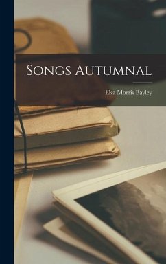 Songs Autumnal - Bayley, Elsa Morris