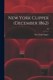 New York Clipper (December 1862); 10