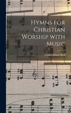 Hymns for Christian Worship With Music - Beal, Louisa Adams