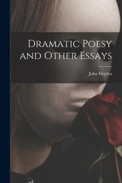 Dramatic Poesy and Other Essays - Dryden, John