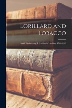 Lorillard and Tobacco: 200th Anniversary, P. Lorillard Company, 1760-1960 - Anonymous