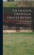The Origin & Growth of Greater Britain - Bild 1