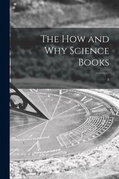 The How and Why Science Books; 8 - Anonymous