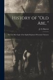 History of &quote;Old Abe, &quote;: the Live War Eagle of the Eighth Regiment Wisconsin Voluteers