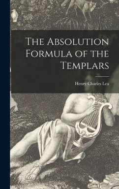 The Absolution Formula of the Templars - Lea, Henry Charles