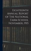 Eighteenth Annual Report of The National Farm School November, 1915