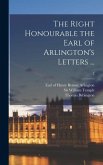 The Right Honourable the Earl of Arlington's Letters ...; 2