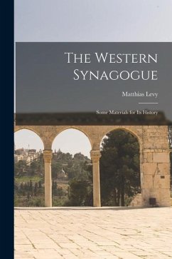 The Western Synagogue: Some Materials for Its History - Levy, Matthias