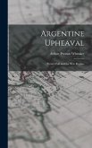 Argentine Upheaval; Pero&#769;n's Fall and the New Regime