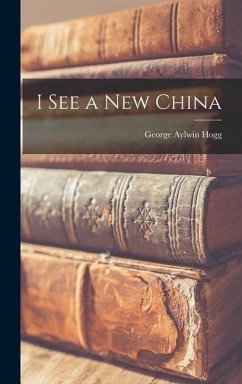 I See a New China - Hogg, George Aylwin