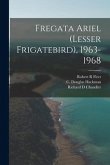 Fregata Ariel (Lesser Frigatebird), 1963-1968