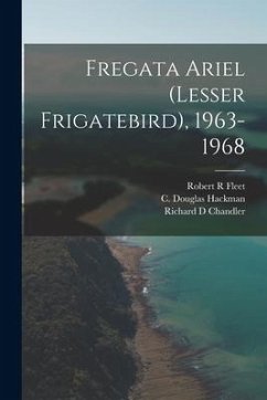Fregata Ariel (Lesser Frigatebird), 1963-1968 - Fleet, Robert R.; Chandler, Richard D.