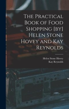 The Practical Book of Food Shopping [by] Helen Stone Hovey and Kay Reynolds - Hovey, Helen Stone