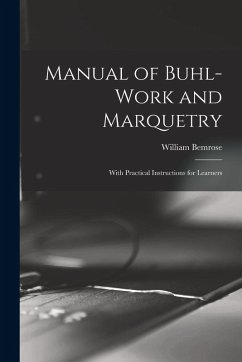 Cover Manual of Buhl-work and Marquetry: With Practical Instructions for Learners