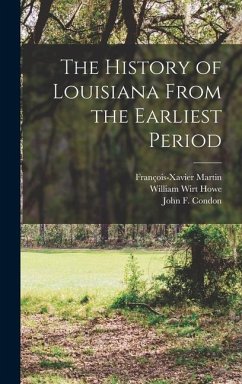 The History of Louisiana From the Earliest Period [microform] - Howe, William Wirt