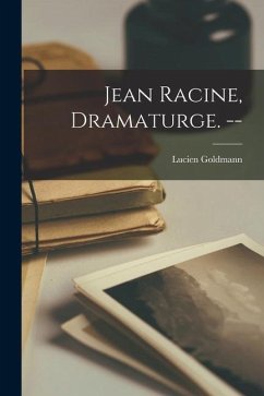 Jean Racine, Dramaturge. -- - Goldmann, Lucien