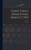 Town Topics (Princeton), March 7, 1963; v.17, no.52