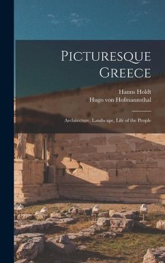 Picturesque Greece: Architecture, Landscape, Life of the People - Holdt, Hanns; Hofmannsthal, Hugo Von