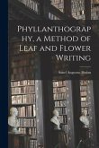 Phyllanthography, a Method of Leaf and Flower Writing