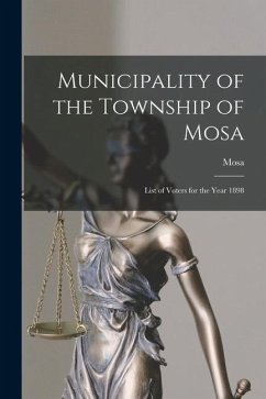 Municipality of the Township of Mosa [microform]: List of Voters for the Year 1898