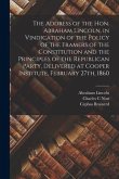 The Address of the Hon. Abraham Lincoln, in Vindication of the Policy of the Framers of the Constitution and the Principles of the Republican Party, D