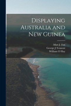 Displaying Australia and New Guinea - Tennent, George J.; Hay, William O.