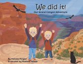 We Did It!: Our Grand Canyon Adventure