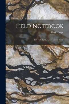 Field Notebook: Fox Hills Farm, Lance Creek 1938a - Waage, Karl