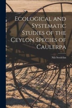 Ecological and Systematic Studies of the Ceylon Species of Caulerpa - Svedelius, Nils