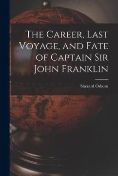 The Career, Last Voyage, and Fate of Captain Sir John Franklin [microform] - Osborn, Sherard