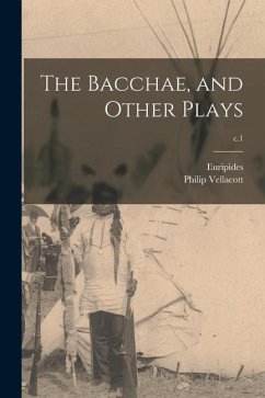 The Bacchae, and Other Plays; c.1 - Vellacott, Philip