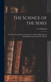 The Science of the Sexes; or, How Parents May Control the Sex of Their Offspring and Stock-raisers Control the Sex of Stock