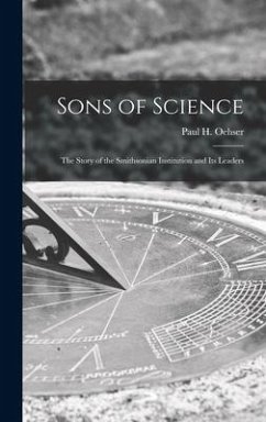 Sons of Science: the Story of the Smithsonian Institution and Its Leaders