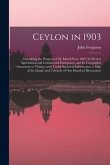 Ceylon in 1903: Describing the Progress of the Island Since 1803, Its Present Agricultural and Commercial Enterprises, and Its Unequal