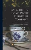 Catalog &quote;F&quote; / Come-Packt Furniture Company.