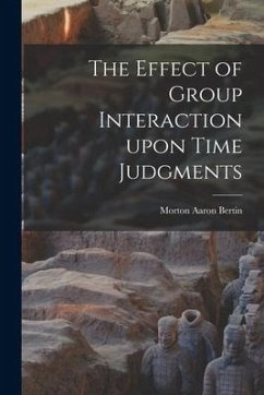 The Effect of Group Interaction Upon Time Judgments - Bertin, Morton Aaron