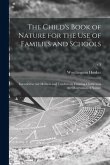 The Child's Book of Nature for the Use of Families and Schools: Intended to Aid Mothers and Teachers in Training Children in the Observation of Nature