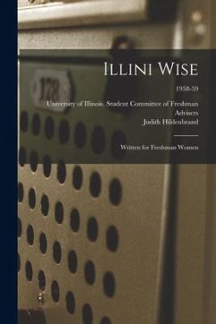 Illini Wise: Written for Freshman Women; 1958-59 - Hildenbrand, Judith