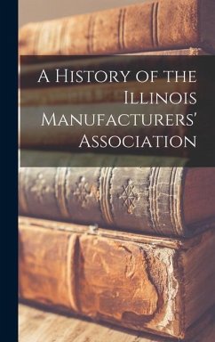 A History of the Illinois Manufacturers' Association - Anonymous