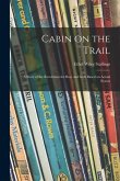 Cabin on the Trail; a Story of the Revolution for Boys and Girls Based on Actual Events