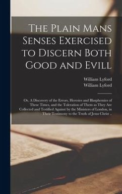 The Plain Mans Senses Exercised to Discern Both Good and Evill - Lyford, William