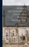School Dictionary of Greek and Roman Antiquities