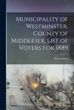 Municipality of Westminster, County of Middlesex, List of Voters for 1889 [microform]